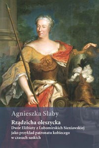 Picture of Rządzicha oleszycka Dwór Elżbiety z Lubomirskich Sieniawskiej jako przykład patronatu kobiecego w czasach saskich