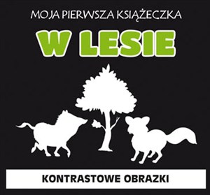 Obrazek Moja pierwsza książeczka W lesie Kontrastowe obrazki
