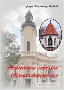 Picture of Architektura sakralna Dekanatu Kępińskiego Historia i współczesność