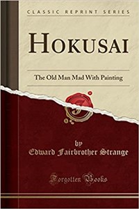 Obrazek Hokusai The Old Man Mad With Painting (Classic Reprint) 200BNK03527KS