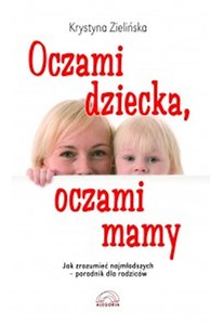 Obrazek Oczami dziecka, oczami mamy Jak zrozumieć najmłodszych - poradnik dla rodziców