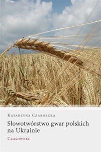Obrazek Słowotwórstwo gwar polskich na Ukrainie Czasownik