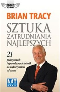 Picture of Sztuka zatrudniania najlepszych 21 praktycznych i sprawdzonych technik do wykorzystania od zaraz