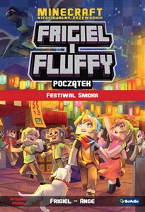 Picture of Początek. Festiwal smoka. Frigiel i Fluffy nieoficjalny przewodnik po świecie Minecraft wyd. 2023