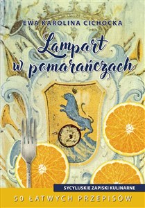 Obrazek Lampart w pomarańczach Sycylijskie zapiski kulinarne