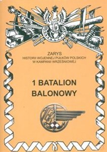 Picture of 1 Batalion balonowy Zarys historii wojennej pułków polskich w kampanii wrześniowej