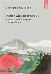 Picture of Okno z widokiem na Fuji. Japonia - kraina szeptów i niedomówień