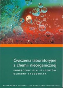 Picture of Ćwiczenia laboratoryjne z chemii nieorganicznej Podręcznik dla studentów ochrony środowiska