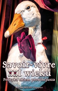 Picture of Savoir-vivre XXI wieku Polityka okiem prowincjusza