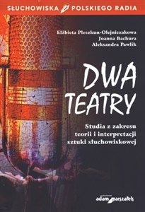 Picture of Dwa teatry Studia z zakresu teorii i interpretacji sztuki słuchowiskowej