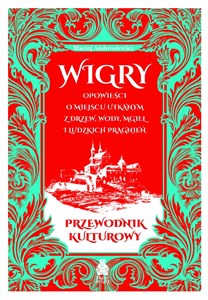 Picture of Wigry Opowieści o miejscu utkanym z drzew, wod
