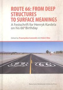 Obrazek Route 66: From Deep Structures to Surface Meanings. A Festschrift for Henryk Kardela on his 66-th Bi