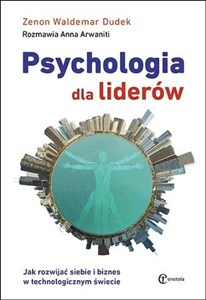 Picture of Psychologia dla liderów Jak rozwijać siebie i biznes w technologicznym świecie