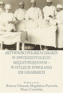 Picture of Aktywności polskich lekarzy w dwudziestoleciu międzywojennym - w stulecie powołania izb lekarskich
