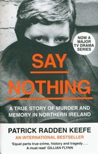 Obrazek Say Nothing A True Story Of Murder and Memory In Northern Ireland