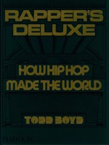Obrazek Rappers Deluxe How Hip Hop Made The World
