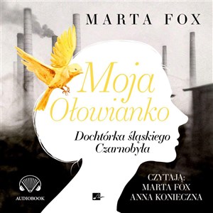Picture of [Audiobook] Moja Ołowianko Dochtórka śląskiego Czarnobyla