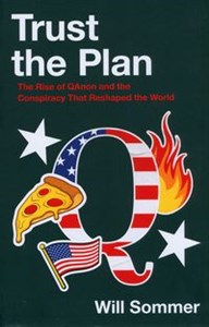 Picture of Trust the Plan The Rise of QAnon and the Conspiracy That Reshaped the World