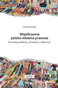 Obrazek Współczesna polska reklama prasowa Co mówią reklamy, ich twórcy i odbiorcy?