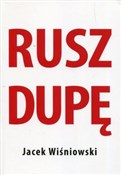 Rusz dupę - Jacek Wiśniowski -  foreign books in polish 