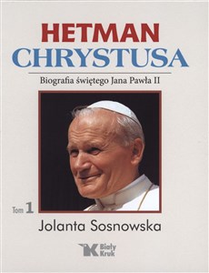 Obrazek Hetman Chrystusa Biografia świętego Jana Pawła II  Tom 1 Lata 1978 - 1982