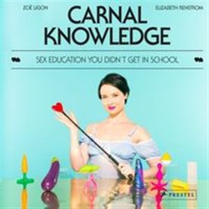 Obrazek Carnal Knowledge: Sex Education You Didn't Get in School