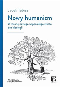 Obrazek Nowy humanizm W stronę nowego wspaniałego świata bez ideologii