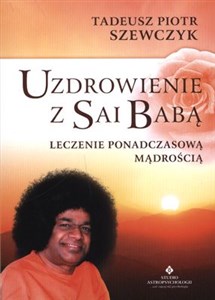 Obrazek Uzdrowienie z Sai Babą Leczenie ponadczasową mądrością