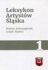 Picture of Leksykon Artystów Śląska Tom 1 Powiat zielonogórski część śląska