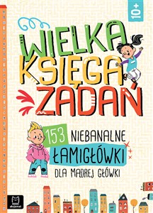 Picture of Wielka księga zadań 153 niebanalne łamigłówki dla mądrej główki
