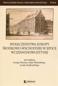 Picture of Społeczeństwa Europy środkowo-wschodniej w epoce wczesnonowożytnej Tom 2