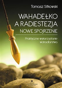 Picture of Wahadełko a radiestezja Nowe spojrzenie Praktyczne wykorzystanie wahadlarstwa