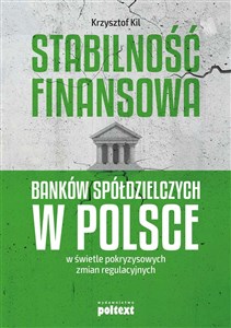 Obrazek Stabilność finansowa Banków Spółdzielczych w Polsce w świetle pokryzysowych zmian regulacyjnych