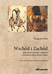Picture of Wschód i Zachód Rozważania o taoizmie i judaizmie w kontekście relacji człowiek-natura