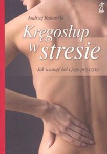 Obrazek Kręgosłup w stresie Jak usunąć ból i jego przyczyny