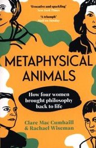 Picture of Metaphysical Animals How Four Women Brought Philosophy Back to Life