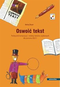 Obrazek Oswoić tekst Podręcznik kompozycji i redakcji tekstów użytkowych dla poziomu B2 i C1