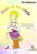 Wcale mi n... - Mira Białkowska -  Polish Bookstore 