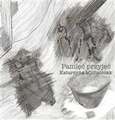 Książka : Pamięć prz... - Katarzyna Michalczak