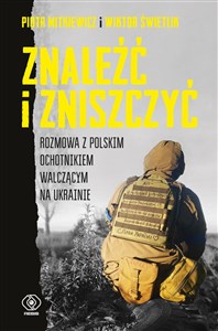 Obrazek Znaleźć i zniszczyć. Rozmowa z polskim ochotnikiem walczącym na Ukrainie