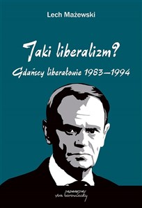 Picture of Jaki liberalizm? Gdańscy liberałowie 1983-1994