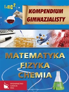 Picture of Kompendium gimnazjalisty Matematyka Fizyka Chemia