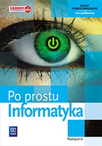 Picture of Informatyka Po prostu Podręcznik Zakres podstawowy szkoła ponadgimnazjalna