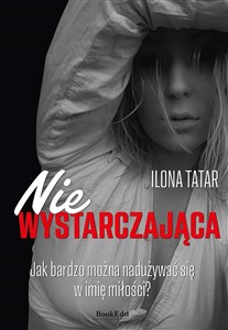 Picture of (Nie)wystarczająca Jak bardzo można nadużywać się w imię miłości?