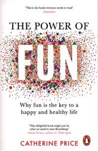 Picture of The Power of Fun Why fun is the key to a happy and healthy life