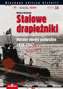 Picture of Stalowe drapieżniki Polskie okręty podwodne 1926-1947