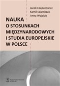 Nauka o st... - Jacej Czaputowicz, Kamil Ławniczak, Anna Wojciuk -  Książka z wysyłką do UK
