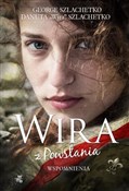 Książka : Wira z Pow... - Danuta `Wira` Szlachetko, George Szlachetko