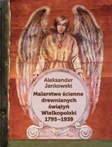 Picture of Malarstwo ścienne drewnianych świątyń Wielkopolski 1795-1939