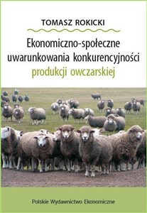 Obrazek Ekonomiczno-społeczne uwarunkowania konkurencyjności produkcji owczarskiej